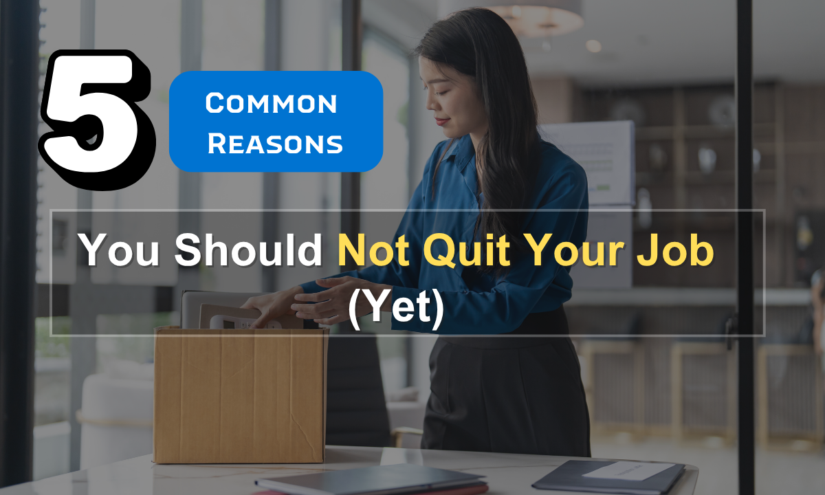 5 Common Reasons You Should Not Quit Your Job
