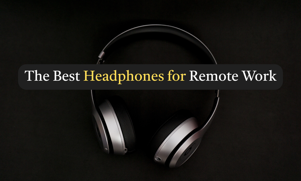 The Best Headphones for Remote Work