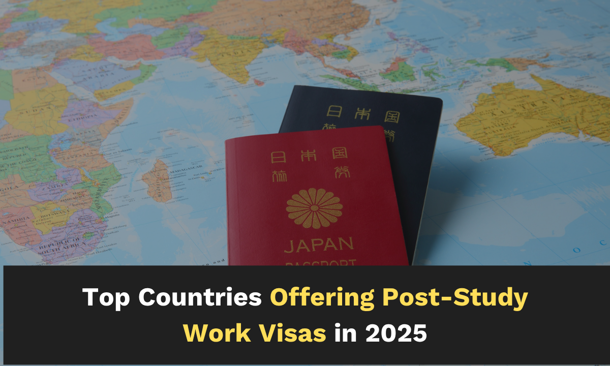 🌍 Top Countries Offering Post-Study Work Visas in 2025 : Where Can You Work After Graduation?