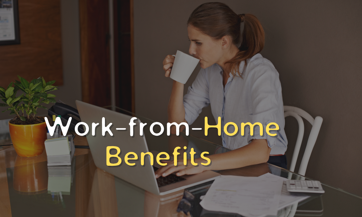Top 10 Work-from-Home Benefits Every Company Should Leverage in 2025